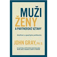 Muži, ženy a partnerské vztahy - John Gray
