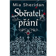 Sběratel přání - Mia Sheridan