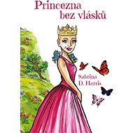 Princezna bez vlásků - Sabrina Harris D.