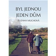 Byl jednou jeden dům - Zuzana Muchová-Daxnerová