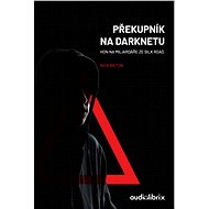 Překupník na darknetu - Nick Bilton