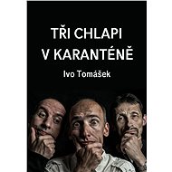 Tři chlapi v karanténě - Ivo Tomášek