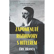 Zapomenuté rozhovory s Hitlerem - Eric Branca