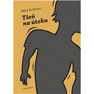 Tieň na úteku - Miloš Zvrškovec