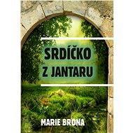 Srdíčko z jantaru - Marie Brona