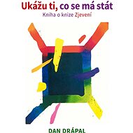 Ukážu ti, co se má stát - Dan Drápal