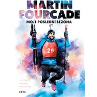 Martin Fourcade. Moje poslední sezóna - Martin Fourcade