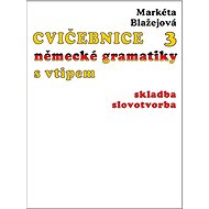 Cvičebnice německé gramatiky s vtipem, díl 3 - Markéta Blažejová