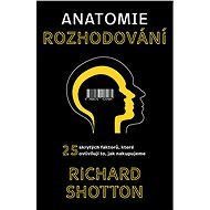 Anatomi rozhodování - Richard Shotton