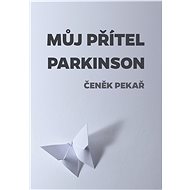 Můj přítel parkinson - Čeněk Pekař
