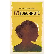 (V)zdechnutí - Sylvie Kalousková