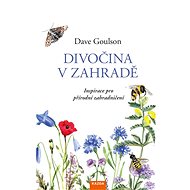 Wilderness in the garden - Dave Goulson