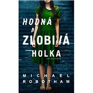 Hodná a zlobivá holka - Michael Robotham