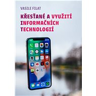 Křesťané a využití informačních technologií - Vasile Filat