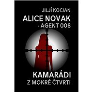 Alice Novak – agent 008 / Kamarádi z mokré čtvrti - Jiljí Kocian