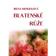 Blatenské růže - Irena Mondeková