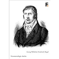 Fenomenologie ducha - Georg Wilhelm Friedrich Hegel