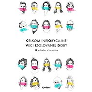 Celkom (ne)obyčajné veci izolovanej doby - collective of authors