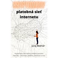 Kryptomeny - platobná sieť Internetu - Mgr. Juraj Bednár