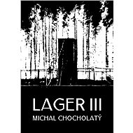 Lager III - Michal Chocholatý