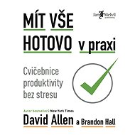 Mít vše hotovo v praxi - David Allen