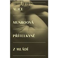 Přítelkyně z mládí - Alice Munroová