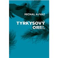 Tyrkysový orel - Michal Ajvaz