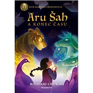 Aru Šah a konec času - Roshani Chokshi