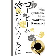 Kým vychladne káva - Toshikazu Kawaguchi