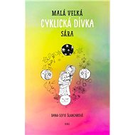 Malá velká cyklická dívka Sára - Šlancarová Dana-Sofie