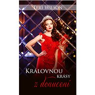 Královnou krásy z donucení - Teri Wilson