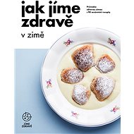 Jak jíme zdravě v zimě - kolektiv Jíme zdravě
