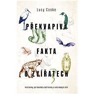 Překvapivá fakta o zvířatech - Lucy Cooke