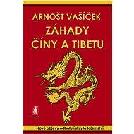 Záhady Číny a Tibetu - Arnošt Vašíček