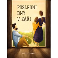 Poslední dny v záři - Pavel Koukol