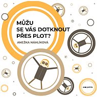 Můžu se vás dotknout přes plot? - Anežka Náhlíková