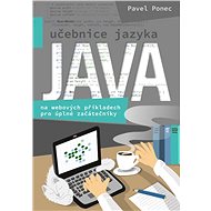 Učebnice jazyka Java na webových příkladech pro úplné začátečníky - Pavel Ponec