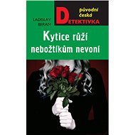 A bouquet of roses doesn't smell of the dead - Ladislav Beran