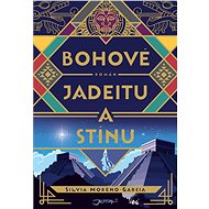 Bohové jadeitu a stínu - Silvia Moreno-Garcia
