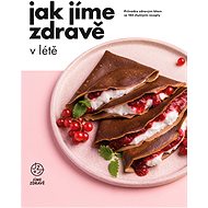 Jak jíme zdravě v létě - kolektiv Jíme zdravě