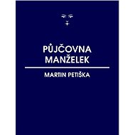 Půjčovna manželek - Martin Petiška