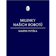 Milenky našich robotů - Martin Petiška