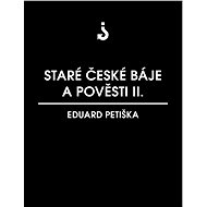 Staré české báje a pověsti 2 - Eduard Petiška