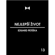 Nejlepší život - PhDr. Petiška Eduard