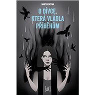 O dívce, která vládla příběhům - Martin Drtina