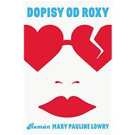 Dopisy od Roxy - Mary Pauline Lowry