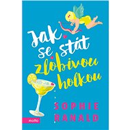 Jak se stát zlobivou holkou - Sophie Ranald