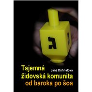Tajemná židovská komunita od baroka po šoa - Jana Dohnalová