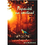 Papoušek na smetaně - Eva Brabcová