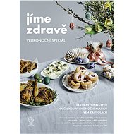 Jíme zdravě – Velikonoční speciál - kolektiv Jíme zdravě